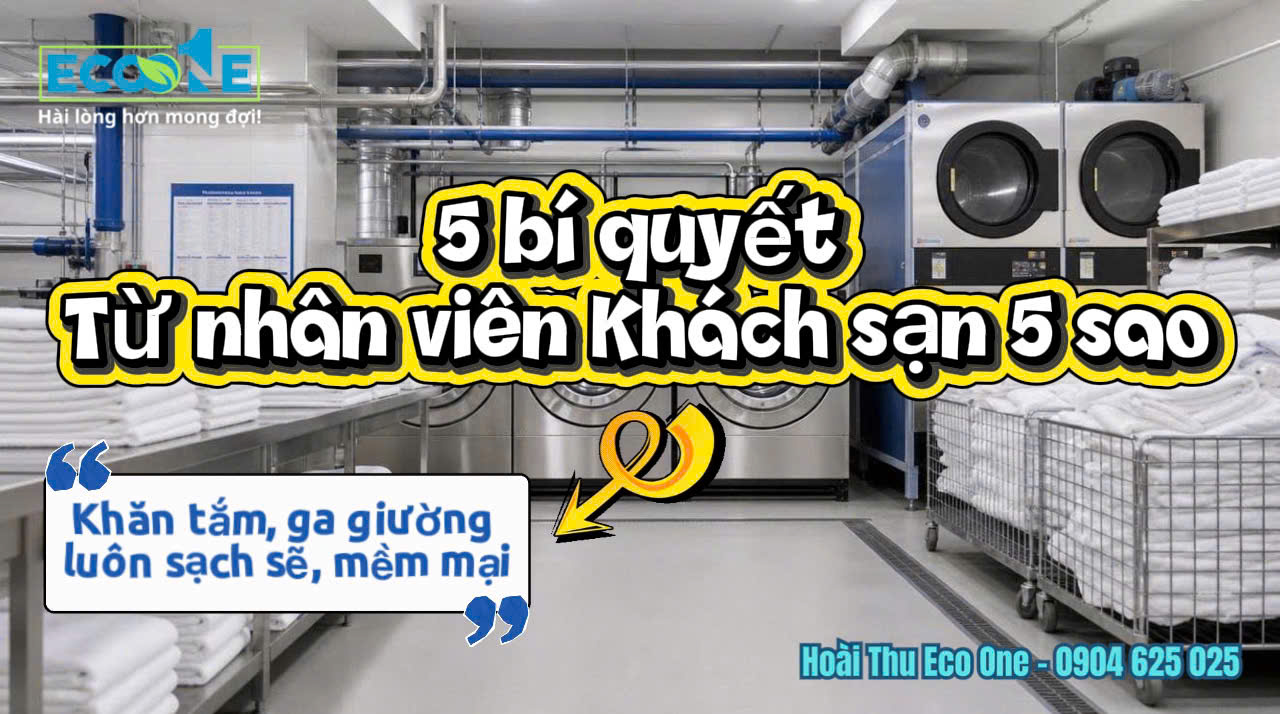 5 BÍ QUYẾT GIẶT LÀ KHÁCH SẠN 5 SAO GIÚP KHĂN MỀM, GA TRẮNG, ĐỒ VẢI BỀN ĐẸP 5 BÍ QUYẾT GIẶT LÀ KHÁCH SẠN 5 SAO GIÚP KHĂN MỀM, GA TRẮNG, ĐỒ VẢI BỀN ĐẸP